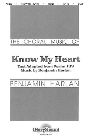 Know My Heart SATB - Benjamin Harlan