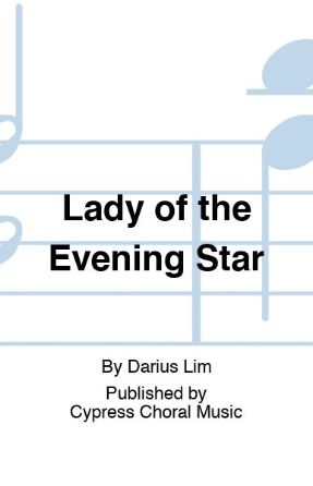 Lady of the Evening Star SSA - Darius Lim