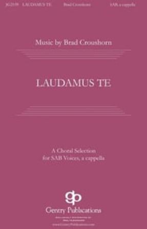 Laudamus Te SAB - Brad Croushorn