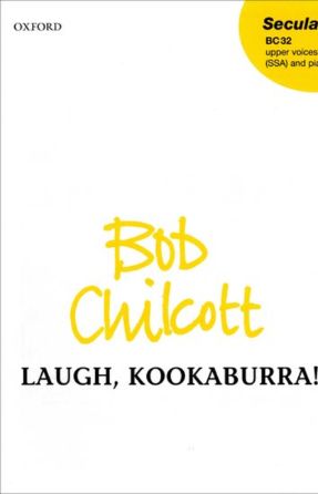 Laugh, Kookaburra! - Bob Chilcott