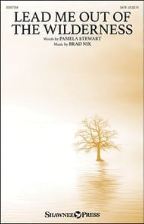Lead Me Out of the Wilderness SATB - Brad Nix