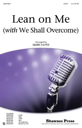 Lean On Me (With We Shall Overcome) SATB - Arr. Mark Hayes