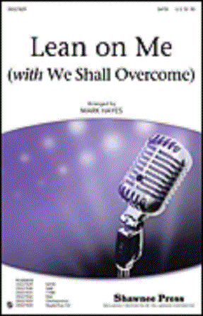 Lean On Me (with We Shall Overcome) SAB - Arr. Mark Hayes