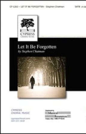 Let It Be Forgotten SATB - Stephen Chatman