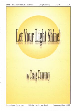 Let Your Light Shine! SATB - Craig Courtney