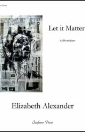 Let It Matter SATB - Elizabeth Alexander