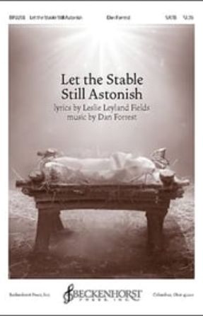 Let the Stable Still Astonish SATB - Dan Forrest