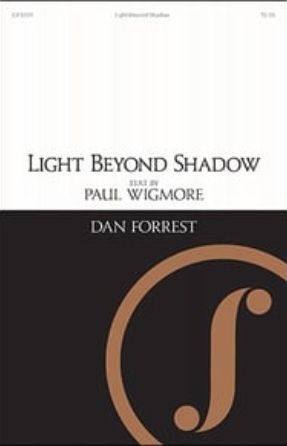 Light Beyond Shadow SATB - Dan Forrest
