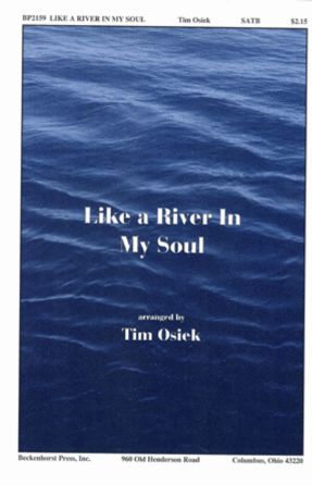 Like A River In My Soul SATB - Arr. Tim Osiek, Ed. Dan Forrest