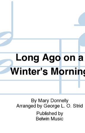 Long Ago On A Winter’s Morning SATB - Arr. George L. O. Strid