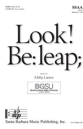 Look! Be Leap; SSAA - Libby Larsen