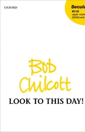 Look to this day! SSSA - Bob Chilcott