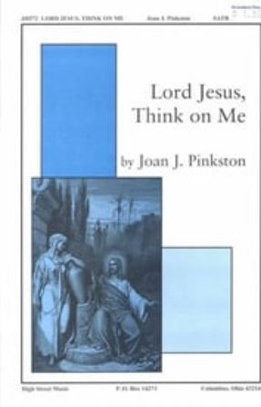 Lord Jesus, Think on Me SATB - Joan J. Pinkston