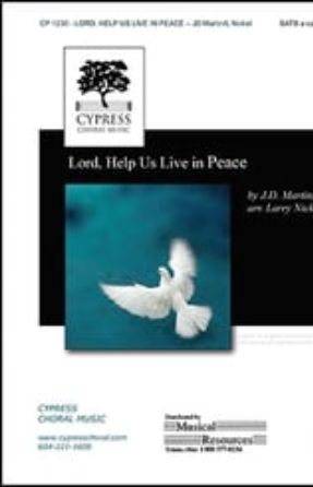 Lord, Help Us Live in Peace SATB - J.D. Martin, arr. Larry Nickel