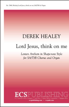 Lord Jesus, think On Me SATB - Derek Healey