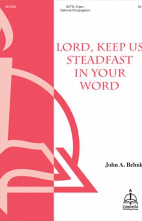 Lord, Keep Us Steadfast In Your Word SATB - John Behnke