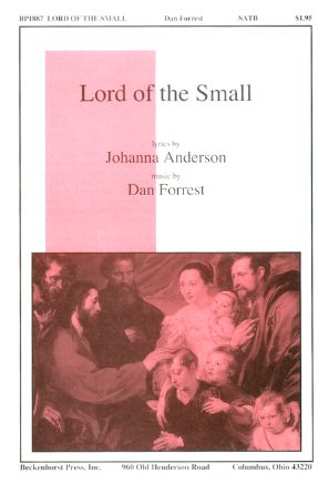 Lord Of The Small SATB - Dan Forrest