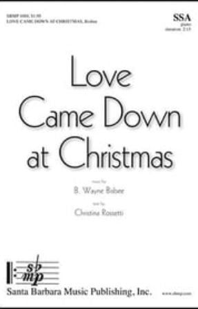 Love Came Down at Christmas SSA - B. Wayne Bisbee