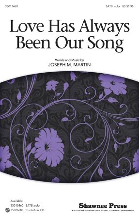 Love Has Always Been Our Song SATB - Joseph M Martin