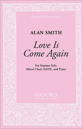 Love Is Come Again SATB - Alan Smith
