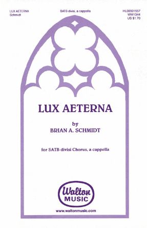 Lux Aeterna SATB - Brian A. Schmidt