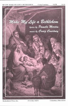 Make My Life A Bethlehem SATB - Craig Courtney