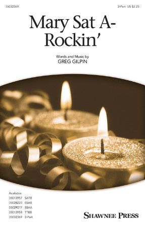 Mary Sat A-Rockin' 2-Part - Greg Gilpin