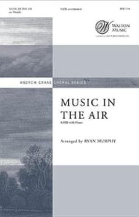 Music in the Air SATB - arr. Ryan Murphy
