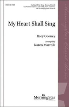 My Heart Shall Sing 2-Part Mixed - arr. Karen Marrolli