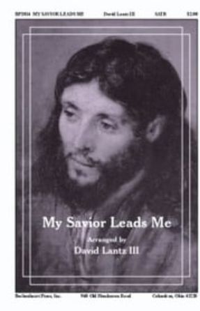 My Savior Leads Me SATB - arr. David Lantz III