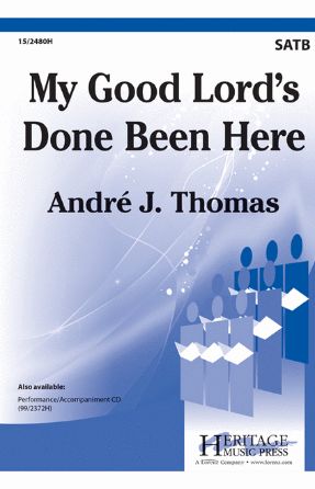My Good Lord's Done Been Here - Arr. Andre J. Thomas