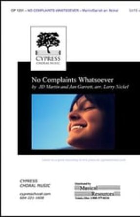 No Complaints Whatsoever SATB - JD Martin and Jan Garrett, arr. Larry Nickel