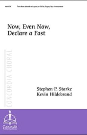Now, Even Now, Declare a Fast 2-Part Mixed - arr. Kevin Hildebrand