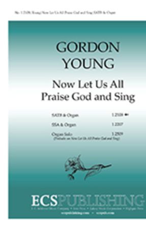 Now Let Us All Praise God And Sing SATB - Gordon Young
