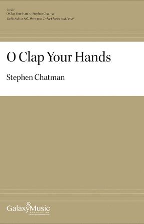 O Clap Your Hands SSA - Stephen Chatman