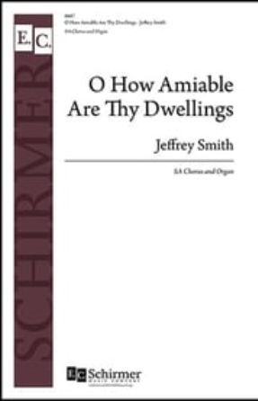 O How Amiable Are Thy Dwellings SA - Jeffrey Smith