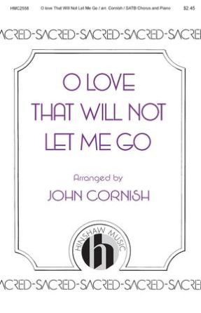 O Love That Will Not Let Me Go SATB - Arr. John Cornish