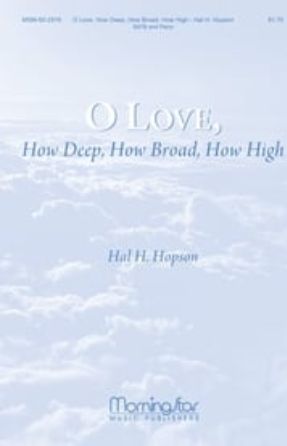 O Love, How Deep, How Broad, How High SATB - Hal H. Hopson