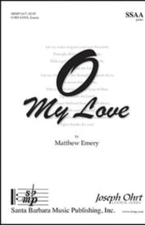 O My Love SSAA - Matthew Emery