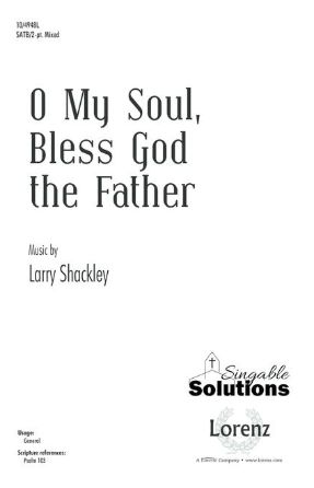 O My Soul, Bless God the Father SATB - Larry Shackley