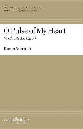 O Pulse of My Heart SATB - Karen Marrolli