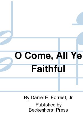 O Come, All Ye Faithful SATB - Arr. Dan Forrest