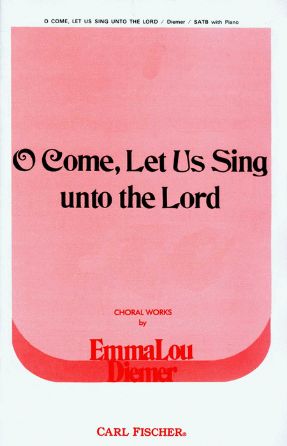 O Come, Let Us Sing Unto the Lord SATB - Emma Lou Diemer