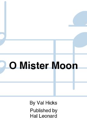O, Mister Moon TTBB - Arr. Val Hicks