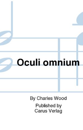 Oculi Omnium - Charles Wood