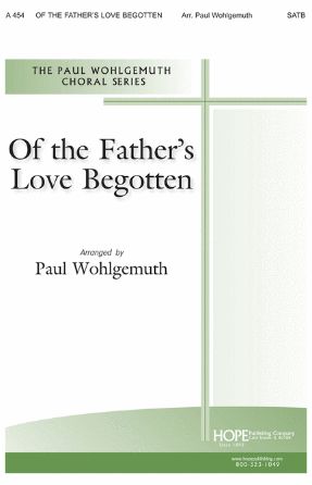 Of The Father's Love Begotten SATB - Arr. Paul Wohlgemuth