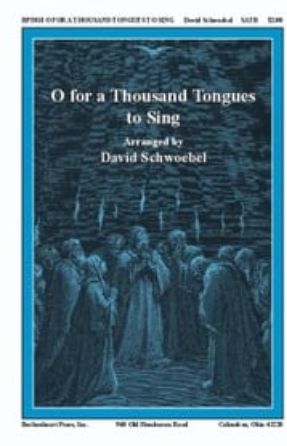 O for a Thousand Tongues to Sing SATB - arr. David Schwoebel