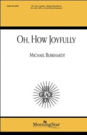 Oh, How Joyfully SATB - arr. Michael Burkhardt