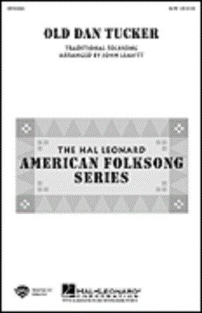 Old Dan Tucker SATB - Arr. John Leavitt