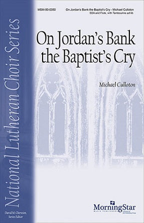On Jordan's Bank the Baptist's Cry SSA - Michael Culloton